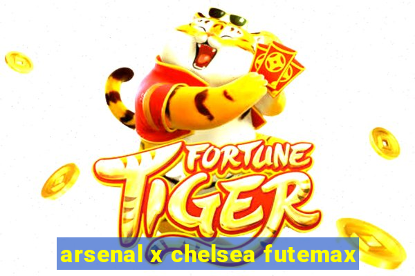 arsenal x chelsea futemax